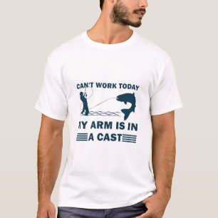 Camiseta Can't work today my arm is in a cast - Fishing