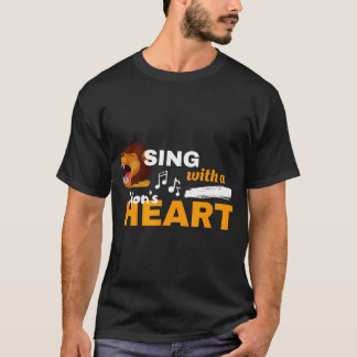 Camiseta Canta con un corazón de león Frase motivacional