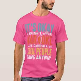 Camiseta Cantante de karaoke está bien si no te gusta Karao