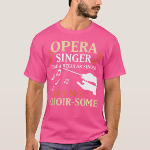 Camiseta Cantante De Ópera Como Un Cantante Común Pero Más 