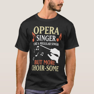 Camiseta Cantante de ópera como un cantante regular pero má