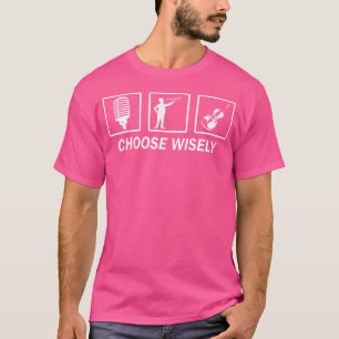 Camiseta Cantante de Ópera Divertido Elige Sabiamente