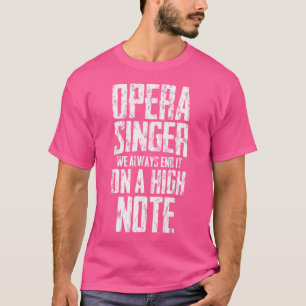 Camiseta Cantante De Ópera Siempre Lo Terminamos En Alta No