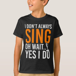 Camiseta Cantante gracioso que no siempre canto Oh Espera S