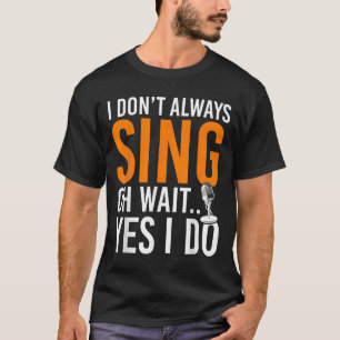 Camiseta Cantante gracioso que no siempre canto Oh Espera S