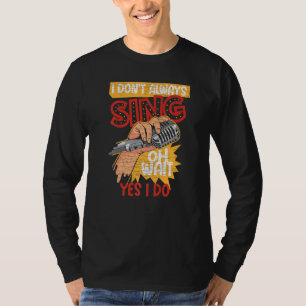 Camiseta Cantante Musical de Broadway No Siempre Canto Oh W