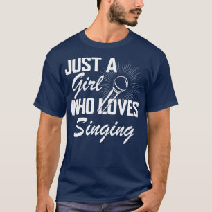 Camiseta Cantante Sólo un chica al que le encanta cantar