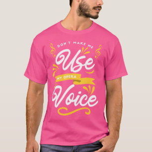 Camiseta Cantar en Coro No Me Hace Usar Mi Voz de Ópera