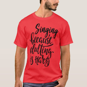 Camiseta Cantar porque el adulto es difícil 1