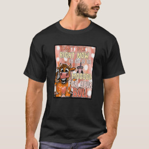 Camiseta Canu2019t hablar ahora mismo lindo toro de vaca oc