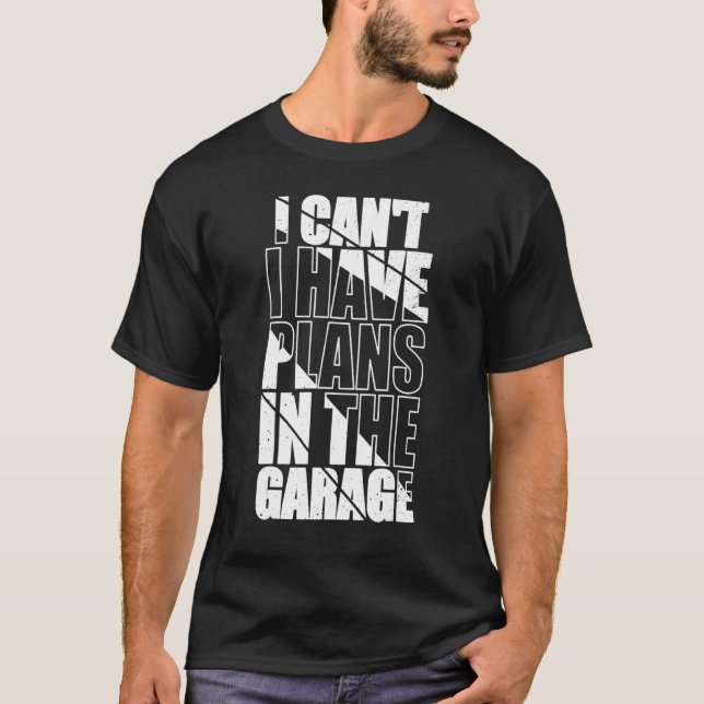 Camiseta Canu2019t Tengo Planes En El Garage Graciosamente  (Anverso)