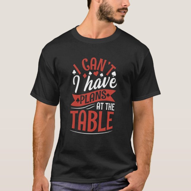 Camiseta Canu2019t Tengo planes En la mesa para un Poker (Anverso)