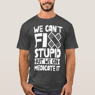Camiseta Canx27t Arreglamos Estúpido Pero Podemos Medicar E