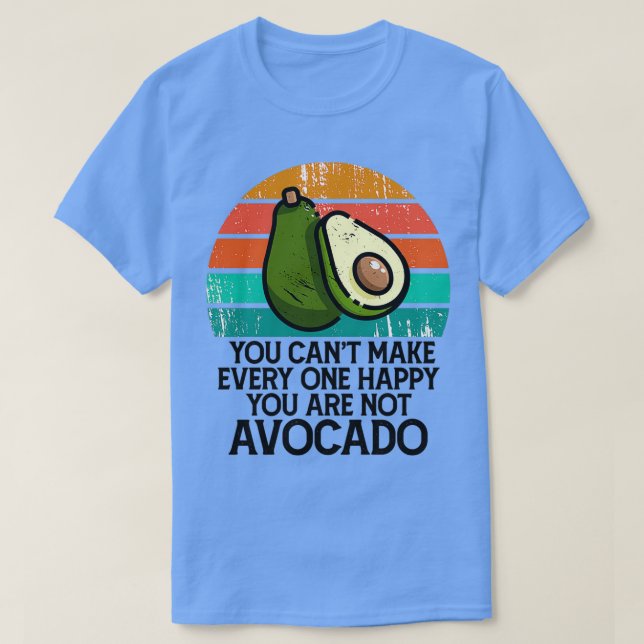 Camiseta Canx27t hace a cada uno feliz no eres aguacate (Diseño del anverso)