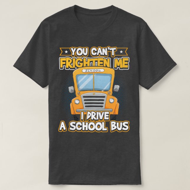 Camiseta Canx27t Me asusta conducir un autobús escolar (Diseño del anverso)