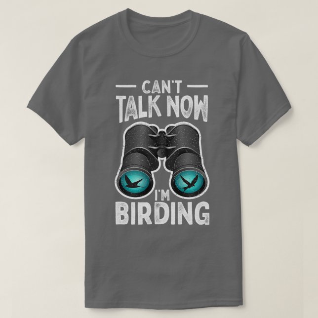 Camiseta Canx27t Talk Now Ix27m Birding Ornitólogo Bird (Diseño del anverso)