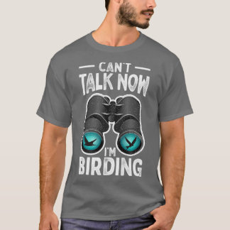 Camiseta Canx27t Talk Now Ix27m Birding Ornitólogo Bird