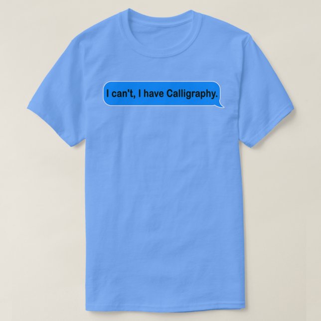 Camiseta Canx27t tengo una caligrafía graciosa y un lindo r (Diseño del anverso)