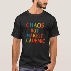 Camiseta Caos Pero Hazlo Académico Divertido De Regreso A C