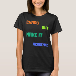 Camiseta Caos Pero Que Académico.