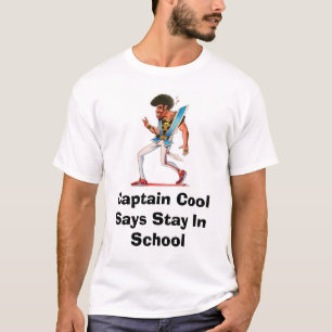 Camiseta captain fresco, escuela de capitán Cool Says Stay
