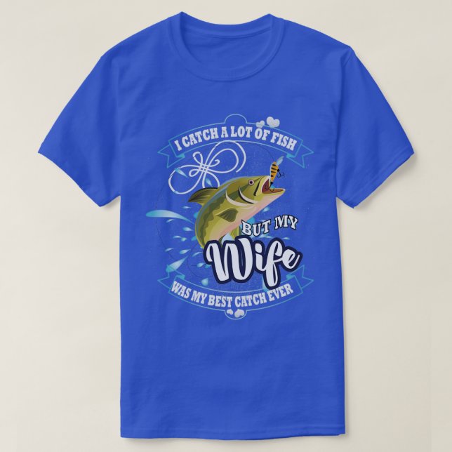 Camiseta Capto muchos peces pero mi esposa es mi mejor comi (Diseño del anverso)