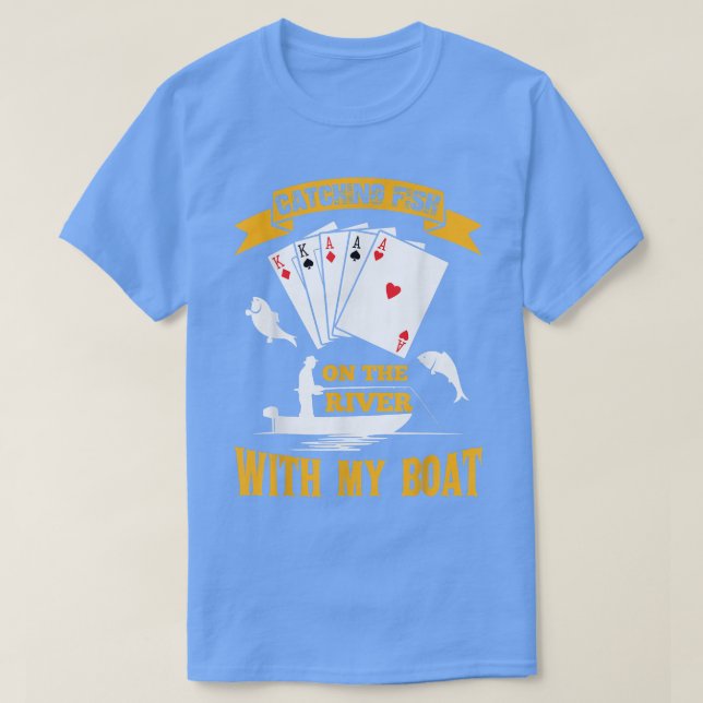 Camiseta Capturando Pescado En El Río Con Mi Barco Divertid (Diseño del anverso)
