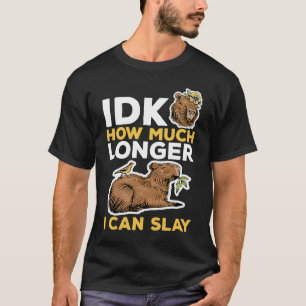 Camiseta Capybara Animales Mascota idk cuánto tiempo más pu