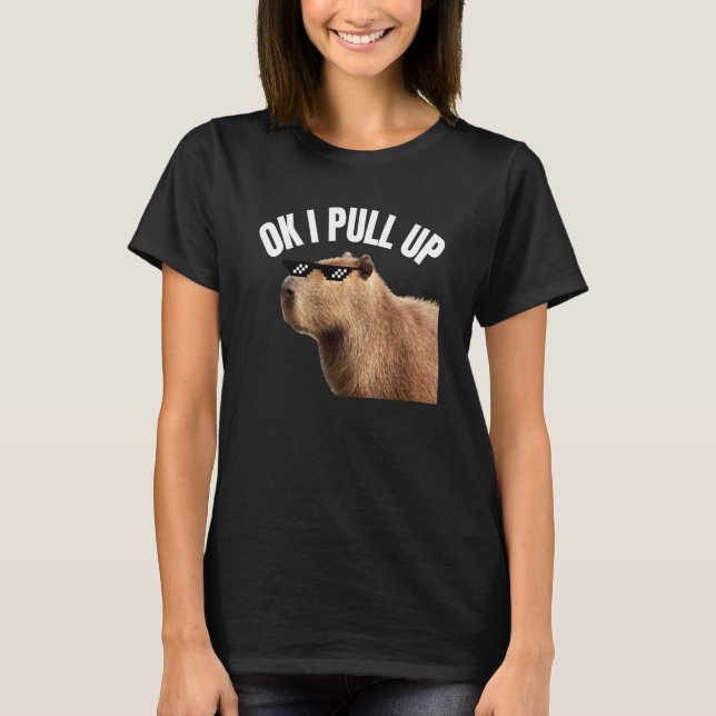 Camiseta Capybara OK I Pull Up Rodent Animal Respect Joke   (Anverso)