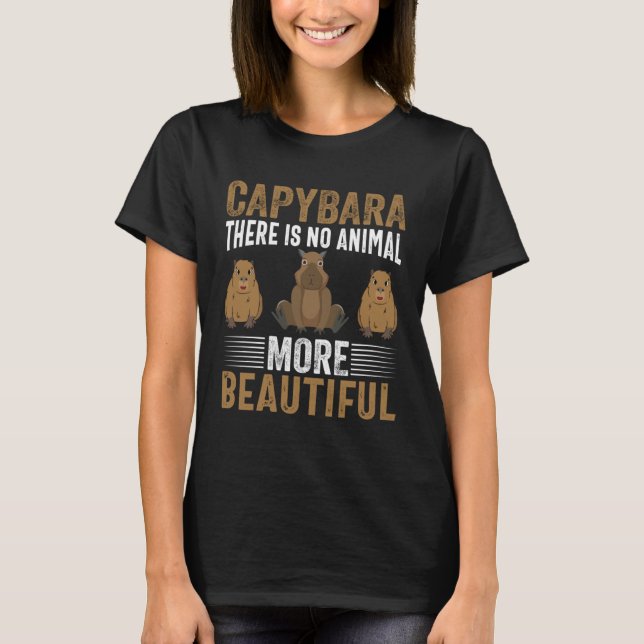 Camiseta Capybara There Is No Animal More Beautiful I Capyb (Anverso)