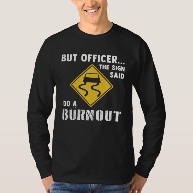 Camiseta Car  But Officer The Sign Said Do A Burnout Car (Anverso)