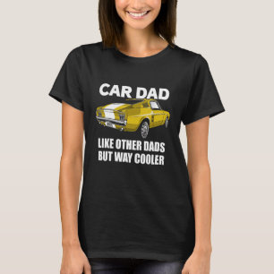 Camiseta Car Dad Like Other Dads But Way Cooler Car Guy 140