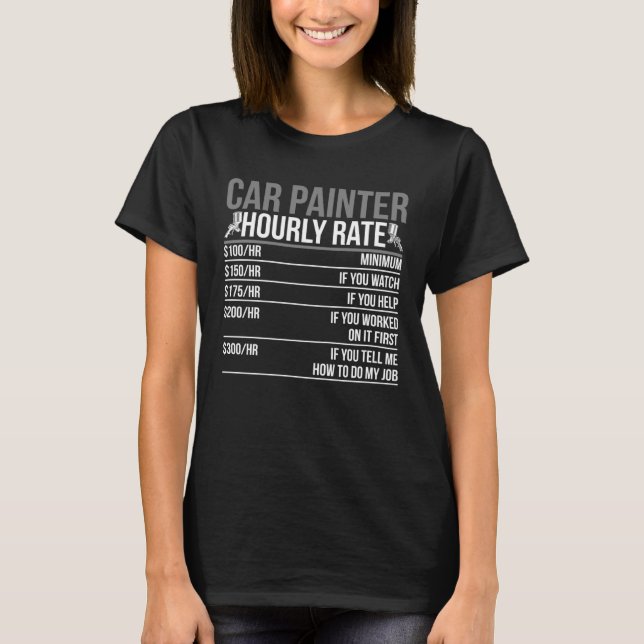 Camiseta Car Painter Hourly Rate Auto Body Painter (Anverso)