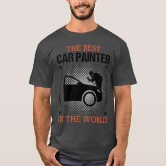 Camiseta Car Painter Vehicle Painter Profession Gift funny