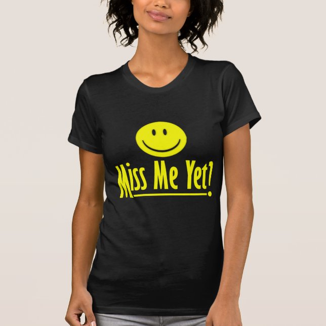 Camiseta Cara feliz: ¿Miss Me todavía? (Anverso)