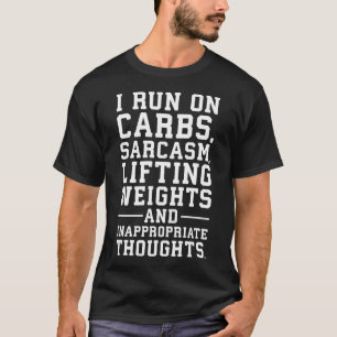 Camiseta Carbohidratos, sarcasmo, pesos, pensamientos inapr