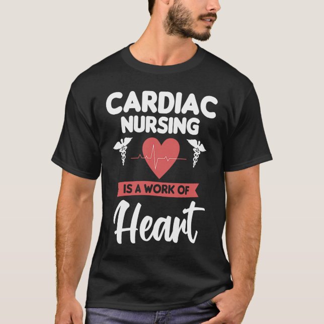 Camiseta Cardiac Nursing Is A Work Of Heart Cardiologist He (Anverso)
