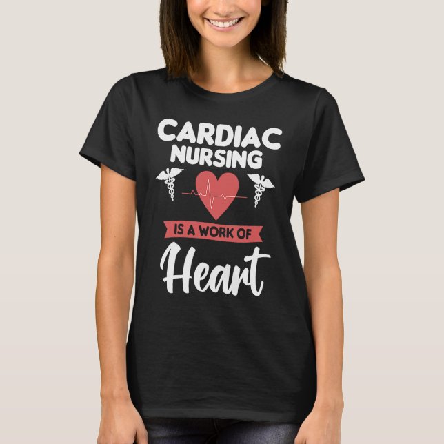 Camiseta Cardiac Nursing Is A Work Of Heart Cardiologist He (Anverso)