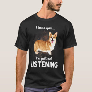 Camiseta Cardigan Welsh Corgi Perro, te oigo no escuchar