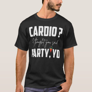 Camiseta Cardio Pensé Que Dijiste Fiesta Yo Gym.