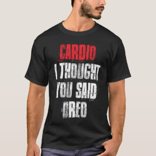 Camiseta Cardio Pensé Que Dijiste Que Oreo Funny Gym Fitnes