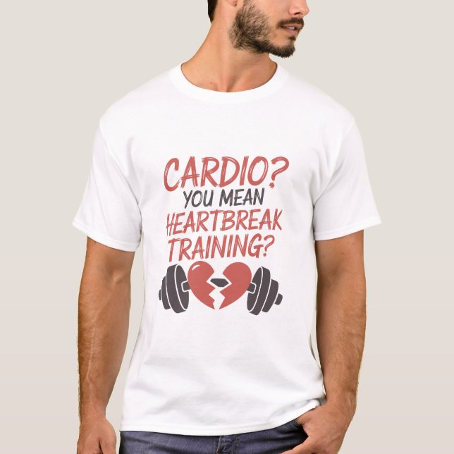 Camiseta Cardio You Mean Heartbreak Training Broken Heart (Anverso)