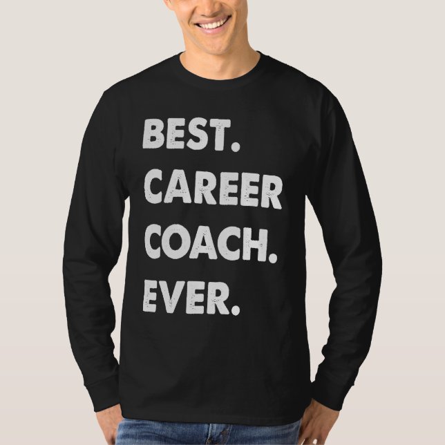 Camiseta Career Coach Profession Best Career Coach Ever (Anverso)