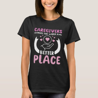 Camiseta Caregivers make the world a better place