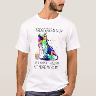Camiseta Caregiversauro como un cuidador normal