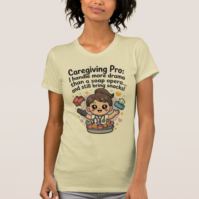 Camiseta Caregiving Pro Funny Soap Opera Drama T-Shirt (Anverso)