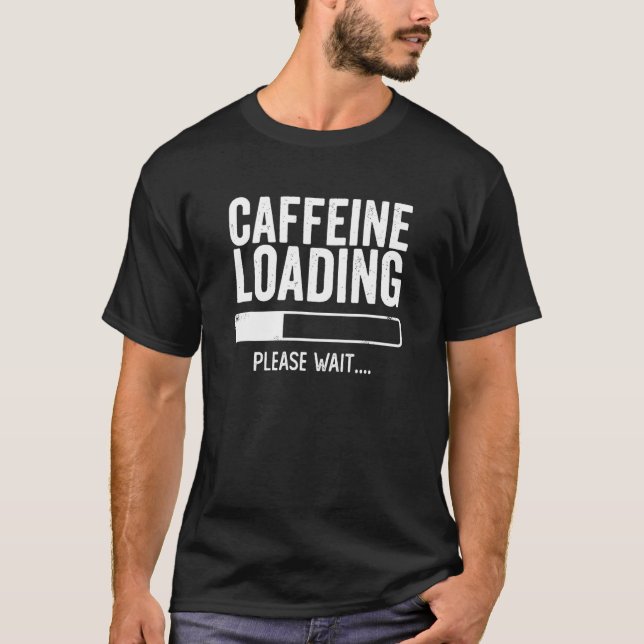 Camiseta Carga De Cafeína Por Favor Espere Café Sarcástico  (Anverso)