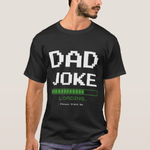 Camiseta Carga De Chiste De Papá... Por Favor, Quédate Con 
