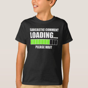 Camiseta Carga de comentarios sarcásticos... Por Favor, Es
