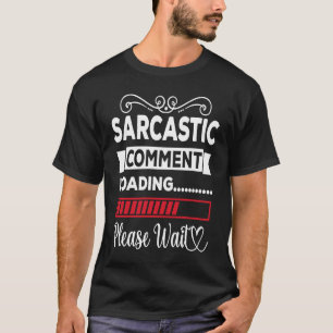 Camiseta Carga de comentarios sarcásticos, por favor, esper